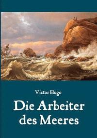 bokomslag Arbeiter des Meeres - Ein Klassiker der maritimen Literatur
