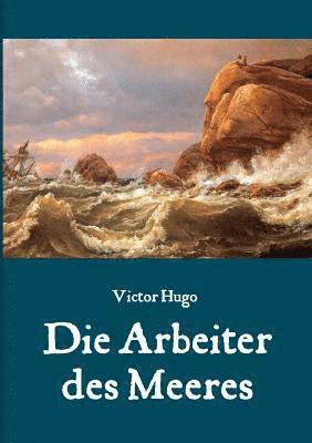 bokomslag Die Arbeiter des Meeres - Ein Klassiker der maritimen Literatur