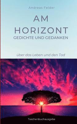 bokomslag Am Horizont Gedichte und Gedanken