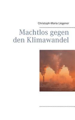 bokomslag Machtlos gegen den Klimawandel