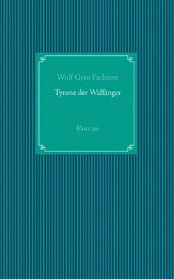 Wulf Gero Fackiner - Tyrone der Walfänger, Häftad