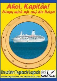 bokomslag AHOI, KAPITÄN! Kreuzfahrt Tagebuch Logbuch - Reisetagebuch für Reiseberichte