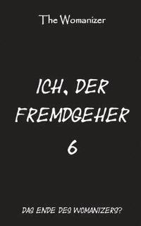 bokomslag Ich, der Fremdgeher 6