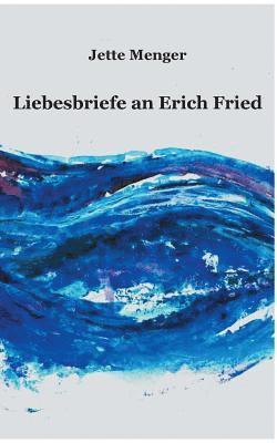 Liebesbriefe an Erich Fried 1