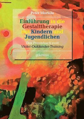 Peter Mortola, Violet Oaklander, Erhard Doubrawa - Einführung in die Gestalttherapie mit Kindern und Jugendlichen, Häftad