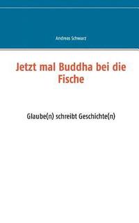 bokomslag Jetzt mal Buddha bei die Fische