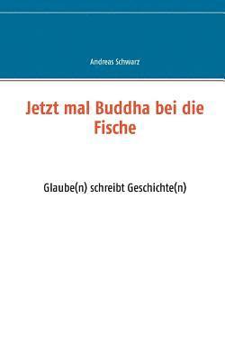 Andreas Schwarz - Jetzt mal Buddha bei die Fische, Häftad