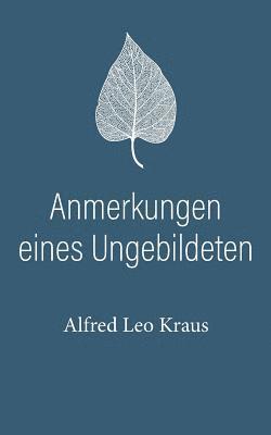 Alfred Leo Kraus - Anmerkungen eines Ungebildeten, Häftad