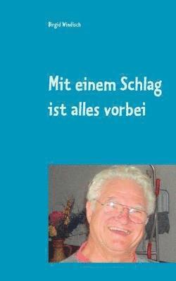 Mit einem Schlag ist alles vorbei 1