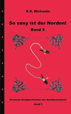 So sexy ist der Norden! Band 5