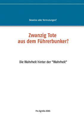 Zwanzig Tote aus dem Führerbunker?