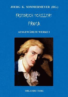 Friedrich Schiller, Joerg K Sommermeyer, Orlando Syrg, Joerg K. Sommermeyer - Friedrich Schillers Prosa. Ausgewählte Werke I, Häftad