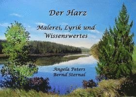 Angela Peters, Bernd Sternal - Der Harz - Malerei, Lyrik und Wissenswertes, Häftad