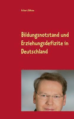 bokomslag Bildungsnotstand und Erziehungsdefizite in Deutschland