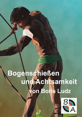 Bogenschießen und Achtsamkeit