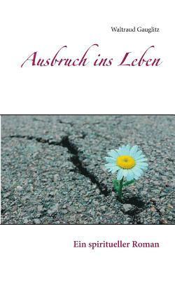 Ausbruch ins Leben 1