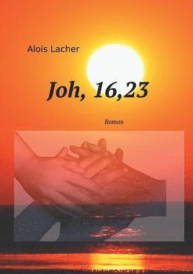 Alois Lacher - Joh. 16,23, Häftad. Tillgänglighet: Lägg i varukorg