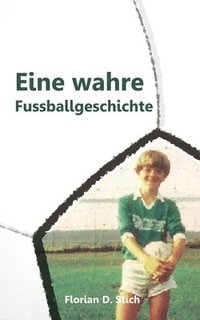 bokomslag Eine wahre Fussballgeschichte