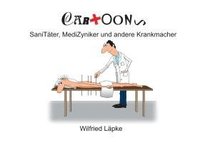 bokomslag SaniTäter, MediZyniker und andere Krankmacher