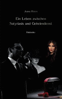 Ein Leben zwischen Satyriasis und Geheimdienst 1