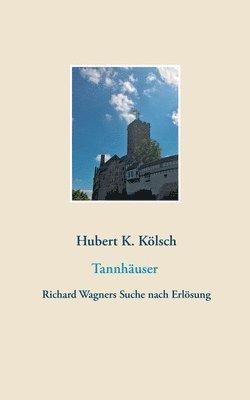Hubert K Kölsch, Hubert K. Kölsch - Tannhäuser, Häftad