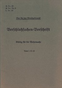 bokomslag H.Dv. 99, M.Dv.Nr. 9, L.Dv. 99 Verschlusachen-Vorschrift - Gltig fr die Wehrmacht - Vom 1.8.43