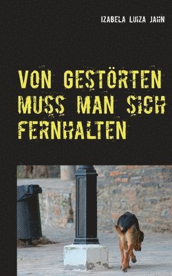 Von Gestoerten muss man sich fernhalten 1