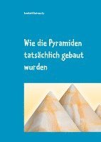 bokomslag Wie die Pyramiden tatsächlich gebaut wurden