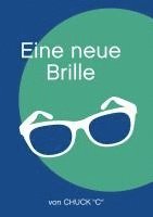 Chuck "C", Rolf Bollmann - Eine neue Brille, Häftad