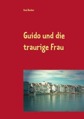 bokomslag Guido und die traurige Frau