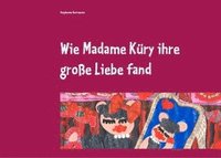 bokomslag Wie Madame Küry ihre große Liebe fand
