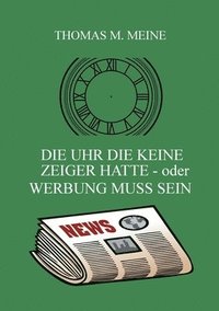 bokomslag Uhr die keine Zeiger hatte - oder Werbung muss sein