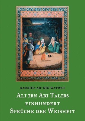 bokomslag Des rechtgeleiteten Kalifen Ali ibn Abi Talib einhundert Sprche der Weisheit