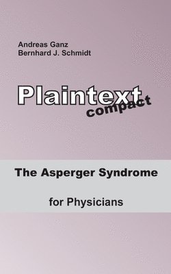 Bernhard J Schmidt, Andreas Ganz, Bernhard J. Schmidt - Asperger Syndrome for Physicians, Häftad