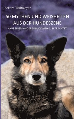 50 Mythen und Weisheiten aus der Hundeszene 1