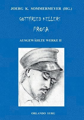 Gottfried Keller, Joerg K Sommermeyer, Orlando Syrg - Gottfried Kellers Prosa. Ausgewählte Werke II, Häftad