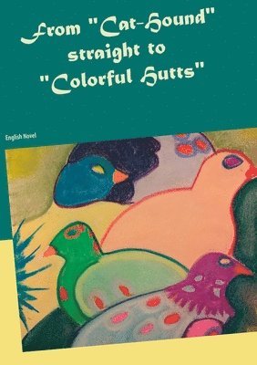 Heike Thieme - From "Cat-Hound" straight to "Colorful Hutts", Häftad