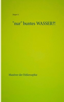 bokomslag "nur" buntes WASSER?!
