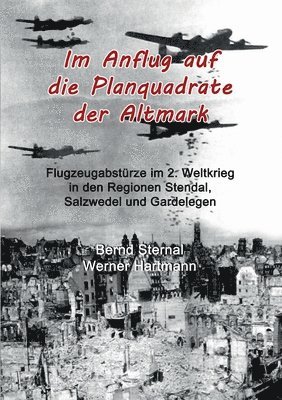 Bernd Sternal, Werner Hartmann - Im Anflug auf die Planquadrate der Altmark, Häftad