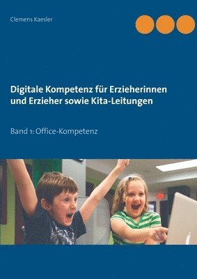 bokomslag Digitale Kompetenz für Erzieherinnen und Erzieher sowie Kita-Leitungen
