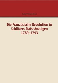 bokomslag Die Franzsische Revolution in Schlzers Stats-Anzeigen 1789-1793