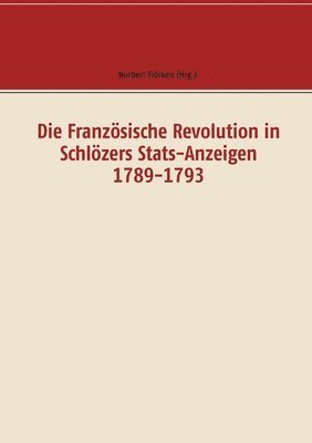 Die Franzsische Revolution in Schlzers Stats-Anzeigen 1789-1793 1