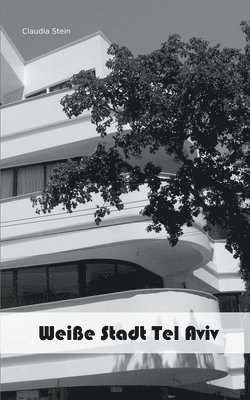 Claudia Stein - Weiße Stadt Tel Aviv, Häftad
