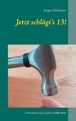 Jürgen Edelmayer - Jetzt schlägt's 13!, Häftad