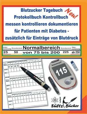 Blutzucker Tagebuch Protokollbuch Kontrollbuch messen kontrollieren dokumentieren fr Patienten mit Diabetes - zustzlich fr Eintrge von Blutdruck 1