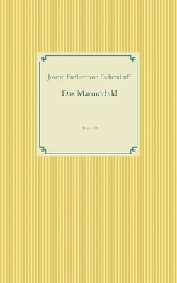 Joseph Freiherr Von Eichendorff, Joseph Freiherr von Eichendorff - Marmorbild, Häftad