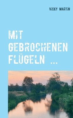 mit gebrochenen Flgeln ... 1