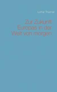 bokomslag Zur Zukunft Europas in der Welt von morgen