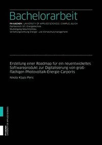 bokomslag Erstellung einer Roadmap für ein neuentwickeltes Softwareprodukt zur Digitalisierung von großflächigen Photovoltaik-Energie-Carports