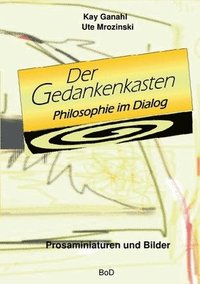 bokomslag Der Gedankenkasten. Philosophie im Dialog